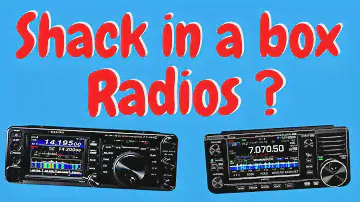 What is a Shack in a Box Radio?  FT991A,IC7100, Ft818 AND IC705