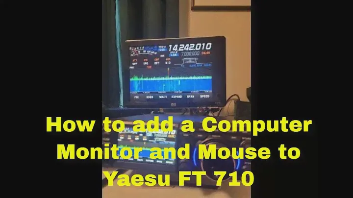 How to add a Computer Monitor and a mouse to the Yaesu FT 710