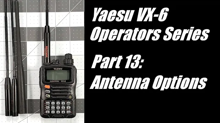 VX-6 Operators Series - Part 13: Antenna Options for the VX-6