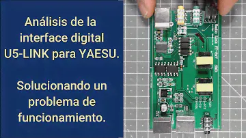 Análisis de la interface digital U5-LINK para Yaesu. Solucionando un problema de funcionamiento.